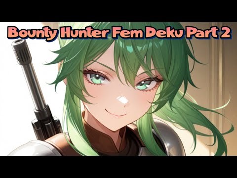 Bounty Hunter Fem Deku x Harem Part 2 MHA x Star Wars Crossover