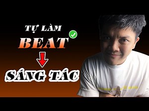 Cách làm Beat để sáng tác theo cách cực dễ ( đừng bỏ qua video này )