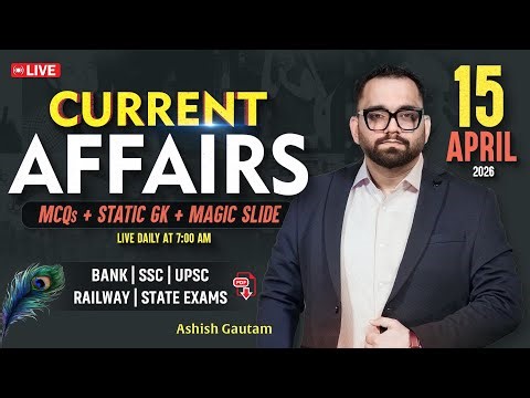Current Affairs Today | 15th April 2026 Current Affairs | Daily Current Affairs By Ashish Gautam