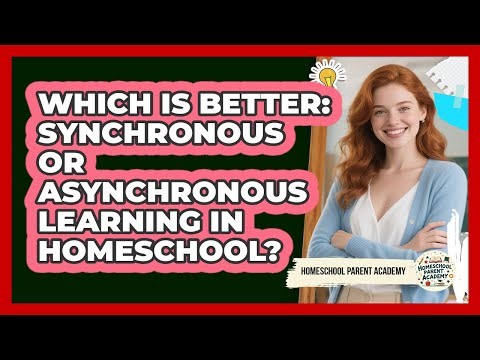 Which Is Better: Synchronous Or Asynchronous Learning In Homeschool? - Homeschool Parent Academy
