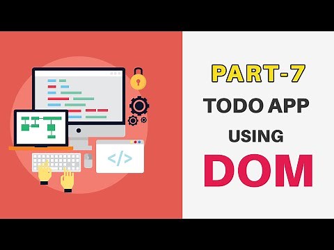 Lesson #7 - DOM Project - To Do App using DOM - Play with DOM - Explained in Bangla
