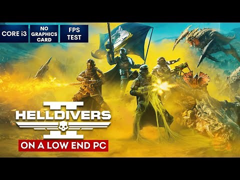 HELLDIVERS 2 on Low End PC | NO Graphics Card | i3