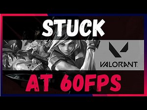 How To Fix Valorant FPS Stuck at 60 - Easy Fix