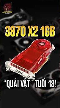 Quái Vật 18 TUỔI của nhà AMD! ATI Radeon 3870 X2 1GB #wbpc #120yenlang
