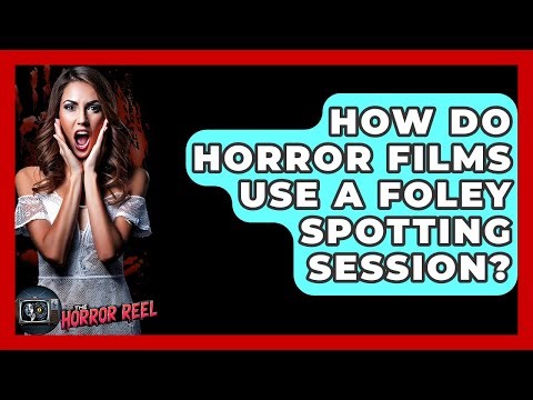 How Do Horror Films Use A Foley Spotting Session? - The Horror Reel