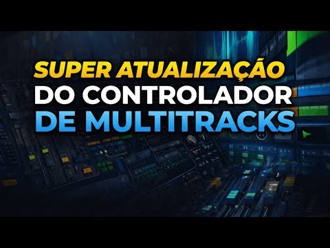 SUPER ATUALIZAÇÃO DO CONTROLADOR DE MULTITRACKS