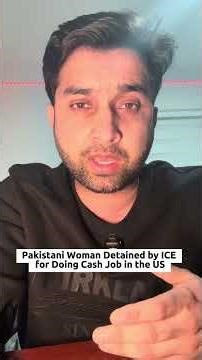 Pakistani Woman Detained by ICE for Doing Cash Job in the US