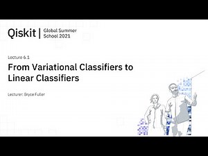 Lecture 6.1 - From Variational Classifiers to Linear Classifiers