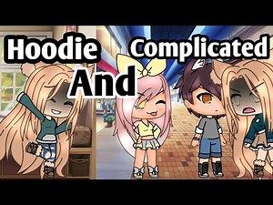 Hoodie and Complicated/ Glmv/ Peanut Butter To My Jelly Version!/Gacha Life