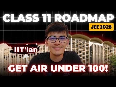 JEE 2028: How to start Preparation in Class 11? 🔥 | Crack AIR under 100 ✅ | Hitesh - IIT Roorkee