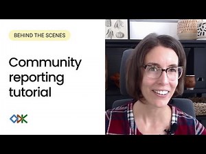 Behind the scenes: Community reporting tutorial