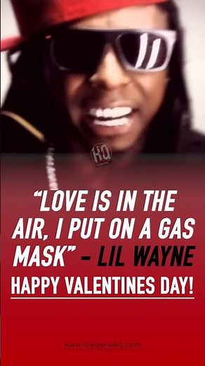 Lil Wayne QOTD: "Love is in the air, I put on a gas mask"