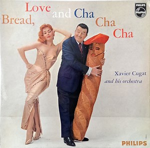 Xavier Cugat And His Orchestra - Bread, Love And Cha-Cha-Cha