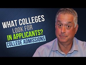 What do colleges look for in applicants?