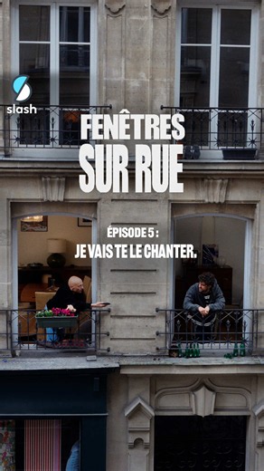 FENÊTRES SUR RUE Épisode 5 : Je vais te le chanter