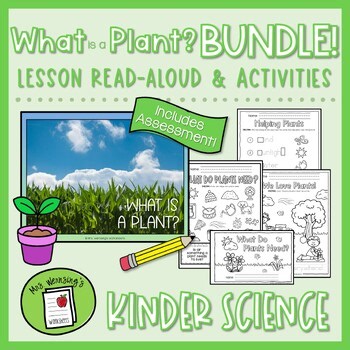 WHAT IS A PLANT? Read-Aloud Lesson & Activities BUNDLE - KINDERGARTEN SCIENCE