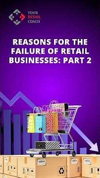 Reasons for Failure of Retail Businesses: Part 2