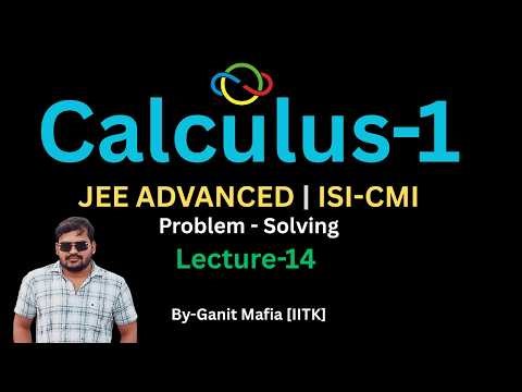 Calculus L-14 | JEE-ADVANCED | ISI-CMI | Problem Solving