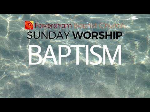 Faversham Baptist Church Easter Sunday Worship & Baptism | 5th April 2026