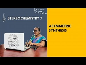 Stereochemistry 7 - Asymmetric Synthesis