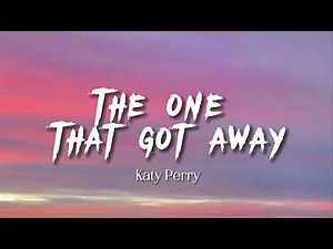 The one that got away| Katy Perry [lyrics]