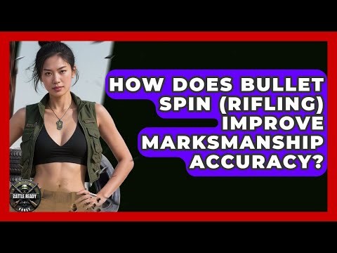 How Does Bullet Spin (rifling) Improve Marksmanship Accuracy? - Battle Ready Force
