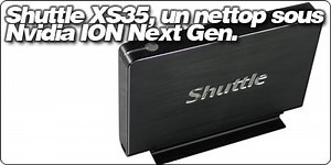 Shuttle XS35, un nettop sous Nvidia ION Next Gen.