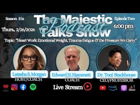 THE MAJESTIC TALKS SHOW: SEASON 6; EPISODE 2: HEART WORK: FEBRUARY 26, 2026