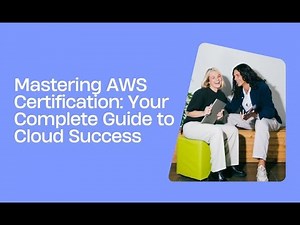 Mastering AWS Certification: Your Complete Guide to Cloud Success