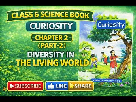 🌍✨ Class 6 Science | Chapter 2 Part‑2 | Diversity in the Living World 📘 | Curiosity |