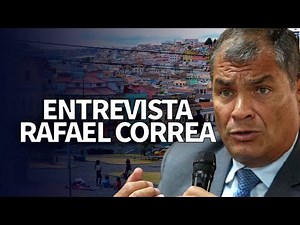 Entrevista a Rafael Correa