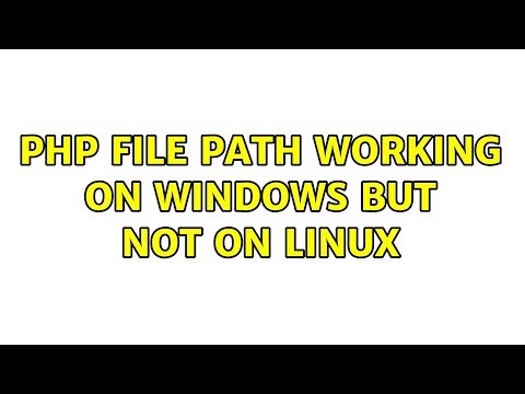 php file path working on windows but not on linux (5 Solutions!!)