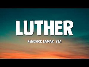 Kendrick Lamar & SZA - luther (Lyrics)