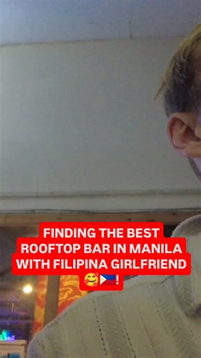 FINDING THE BEST ROOFTOP BAR IN MANILA WITH FILIPINA GIRLFRIEND🇵🇭🥰! #nightlife #rooftopbar #manila #manilabased #filipinagirlfriend #filipina #filipinagirl #philippines | Fredbundytravel