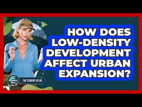 How Does Low-Density Development Affect Urban Expansion?