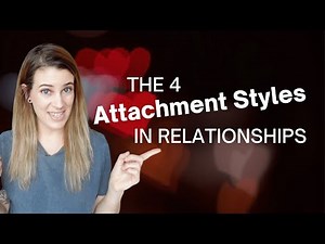 The 4 Attachment Styles In Relationships