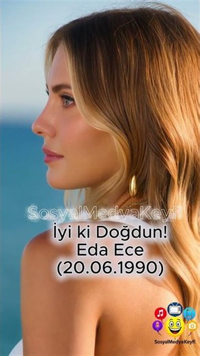 Doğum Günün Kutlu Olsun Eda Ece 🎂✨Happy Birthday Eda Ece 🎂✨