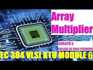 array multiplier KTU VLSI EC 304 Module 6