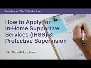 How to Apply to In-Home Supportive Services (IHSS) & Protective Supervision - 2025