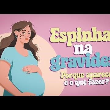 Espinhas na Gravidez: Como Tratar e Prevenir o Surgimento de Cravos e Acne na Gestação!