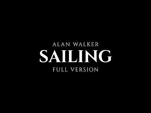 Alan Walker - Sailing (Full Version)
