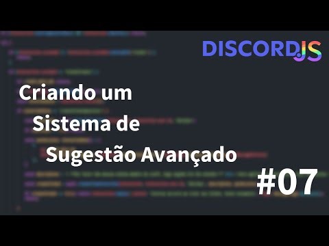 Fazendo um Sistema de Sugestão Avançado - Tutorial Bot de Discord #07