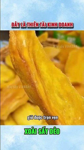 Đây là thiên tài kinh doanh xoài sấy dẻo