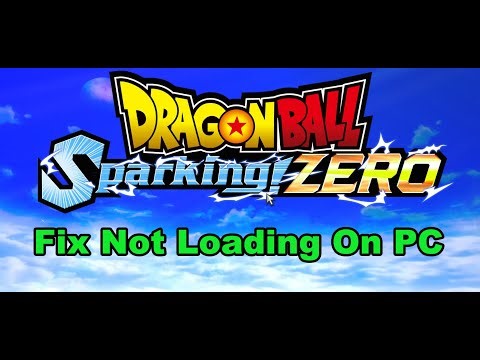 Fix DRAGON BALL Sparking ZERO Not Loading/Stuck On Loading Screen On PC