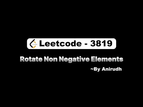 LeetCode Problem 3819 | Rotate Non Negative Elements