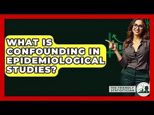 What Is Confounding In Epidemiological Studies? - The Friendly Statistician