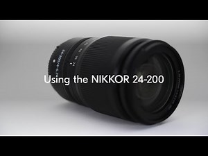 Nikon School: Using the NIKKOR Z 24-200mm f/4-6.3 VR