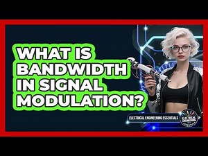 What Is Bandwidth In Signal Modulation? - Electrical Engineering Essentials