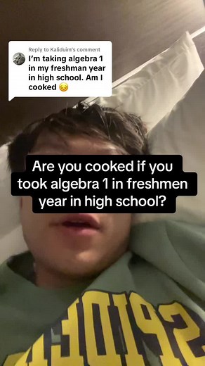 Replying to @Kaliduim Are you cooked if you’re taking algebra 1 in freshmen year of high school? #algebra1 #freshmenyear #highschool #collegemath #collegelife #algebra #math