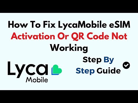 How To Fix LycaMobile eSIM Activation Or QR Code Not Working
